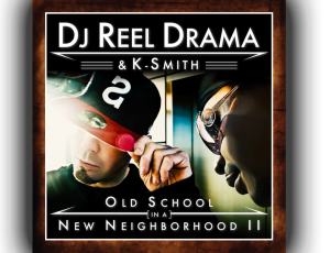 DJ Reel Drama & K – Smith – Old School In A New Neighborhood 2