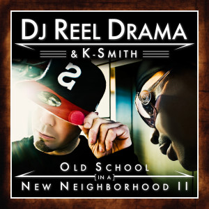 DJ Reel Drama & K-Smith - Old School In A New Neighborhood II [01 - Album Cover]